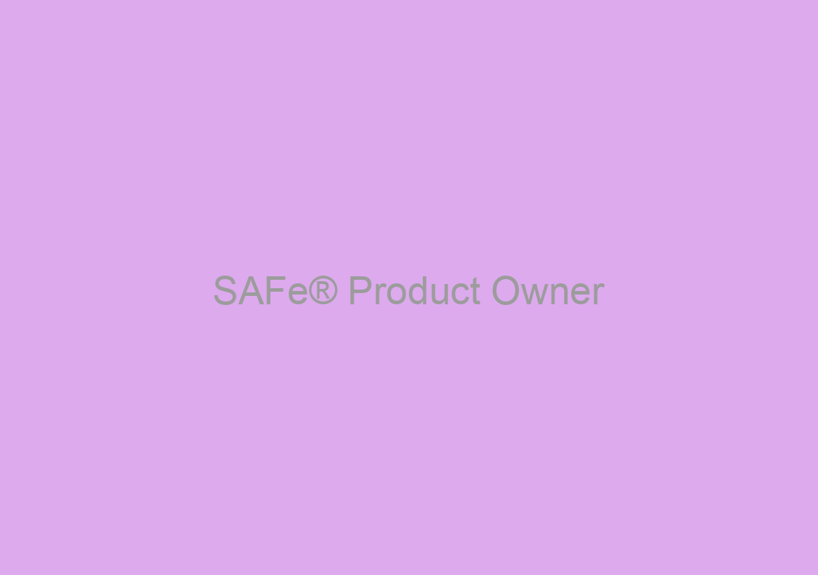 SAFe® Product Owner/Product Manager -India Time Zone – August 28th & 29th